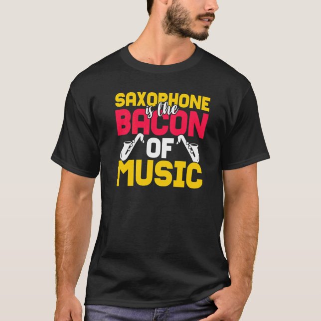 Saxofon är musikens bacon t shirt (Framsida)