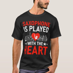 Saxofon förs med hjärtat I- axofon T Shirt