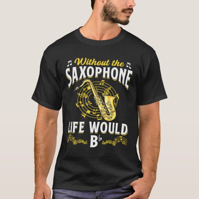 Saxofon utan saxofoner skulle livet vara om jag ha t shirt (Framsida)