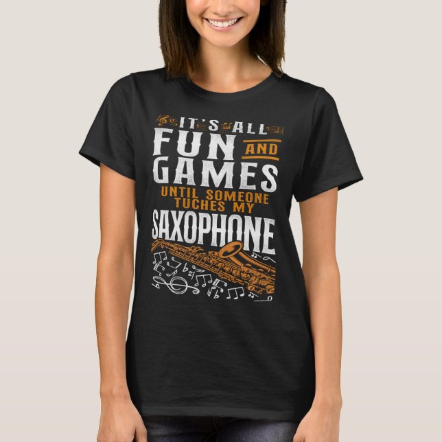 Saxophone it all Roligt och spel tills någon åker. T Shirt (Framsida)