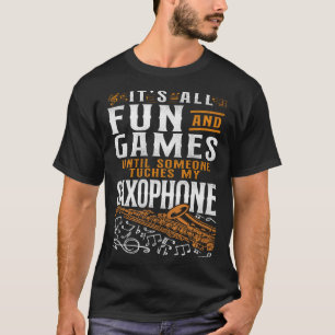 Saxophone it all Roligt och spel tills någon åker. T Shirt