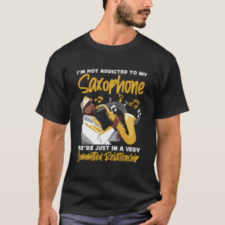 Saxophone jag är inte Beroende för min saxofon vi T Shirt