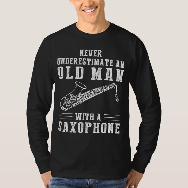Saxophone Maestro: Underskatta aldrig en gammal ma T Shirt (Framsida)