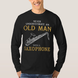Saxophone Maestro: Underskatta aldrig en gammal ma T Shirt