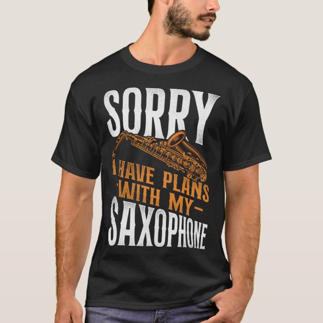 Saxophone Sorry I Have Plans With My Saxophone T Shirt (Framsida)