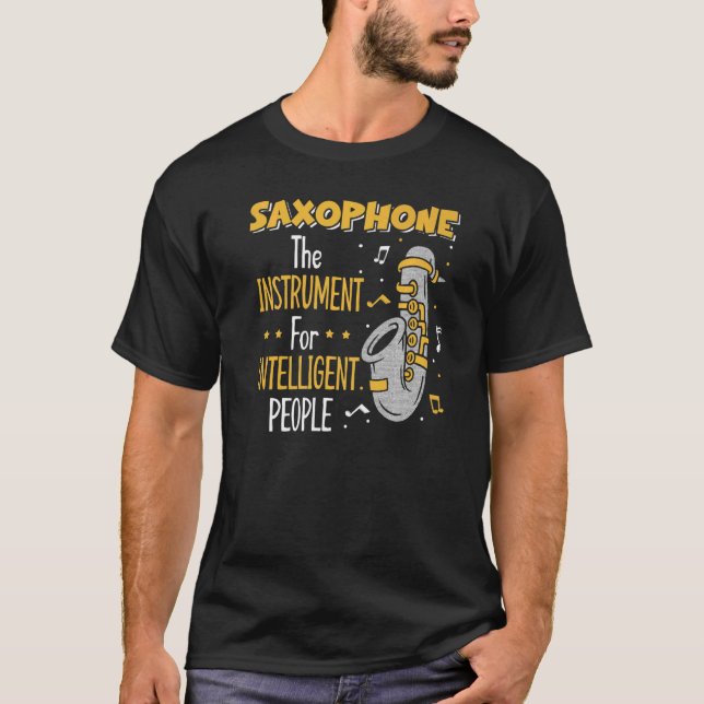 Saxophone the Instrument for Intelligent People T Shirt (Framsida)