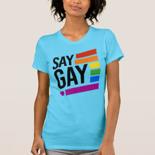 SAY GAY T-Shirt