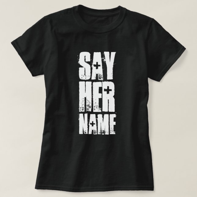 SAY HER NAMN TRÖJA (Design framsida)