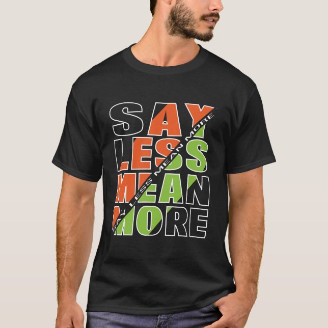 SAY LESS MEAN MORE Basic Dark T-Shirt (Framsida)