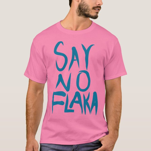 SAY NO FLAKKA TEE SHIRT (Framsida)