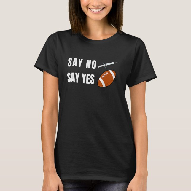 Say No Say Yes to Football American Football Fan T T Shirt (Framsida)