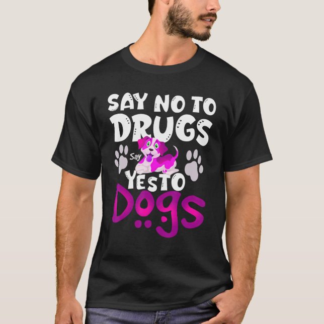 Say No To Drugs Say Yes To Dogs  Awareness Ribb T Shirt (Framsida)