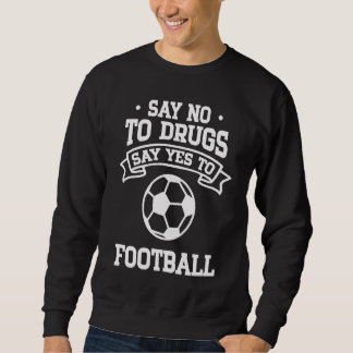 Say No to Drugs Say Yes to Football Lång Ärmad Tröja