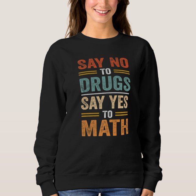 Say No To Drugs Say Yes To Math  Quote T Shirt (Framsida)