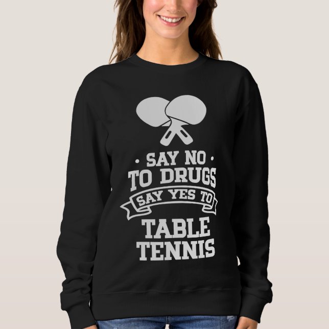 Say No to Drugs Say Yes to Table Tennis T Shirt (Framsida)