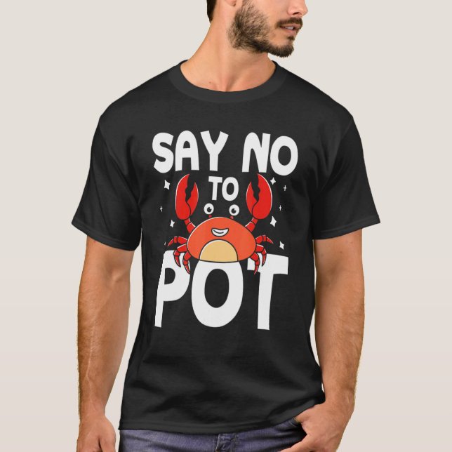 Say No To Pot Crab T Shirt (Framsida)
