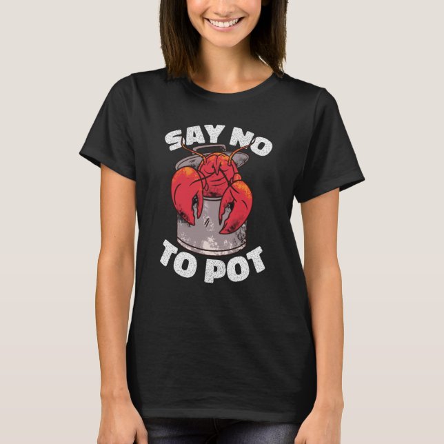 Say No To Pot Crawfish Lobster Boil Mardi Gras Fie T Shirt (Framsida)