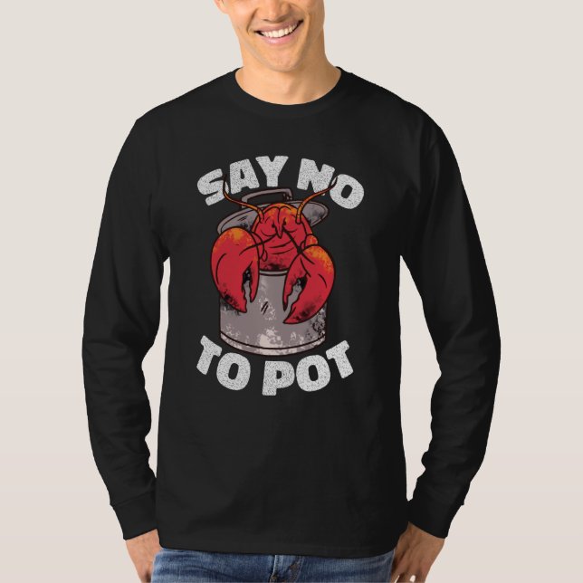 Say No To Pot Crawfish Lobster Boil Mardi Gras Fie T Shirt (Framsida)