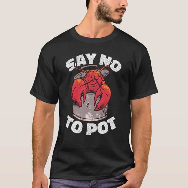 Say No To Pot Crawfish Lobster Boil Mardi Gras Fie T Shirt (Framsida)