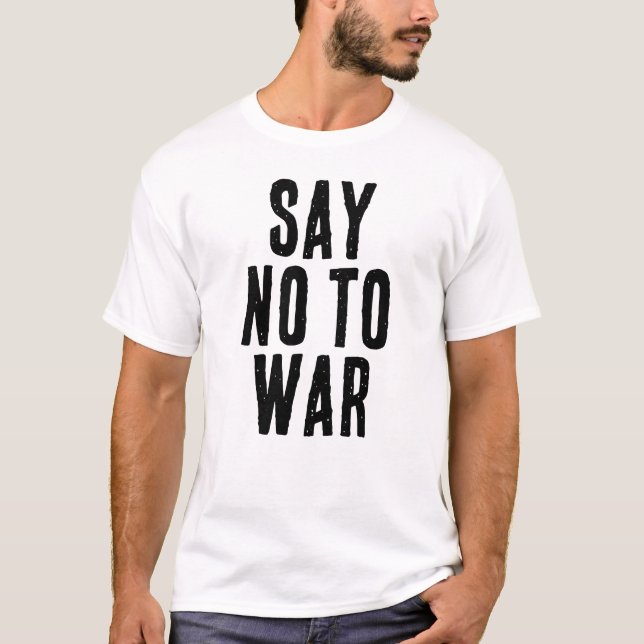 SAY NO TO WAR text T Shirt (Framsida)