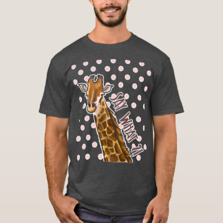 Say What Giraffe Giraffe Giraffes T Shirt
