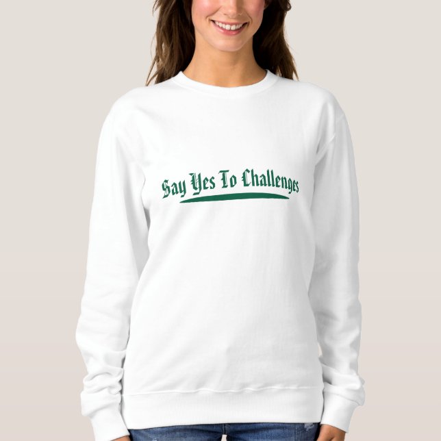 Say Yes to Challenges T Shirt (Framsida)