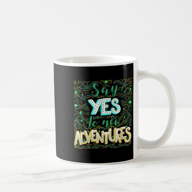 Say Yes To New Adventures Insrational Motivational Kaffemugg (Höger)