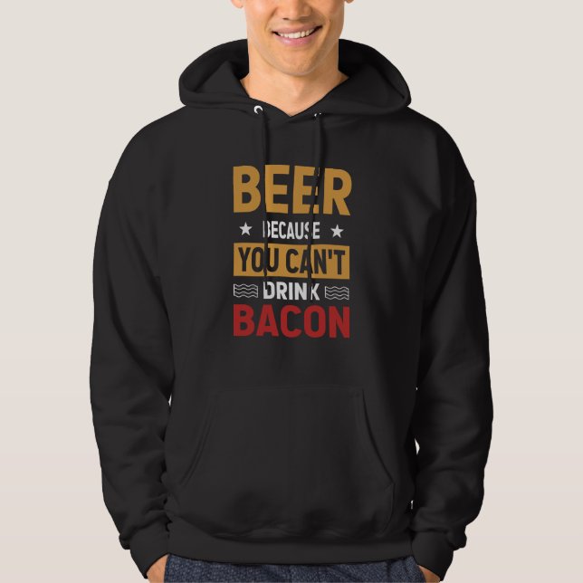 Saying Beer Because You Can't Drink Bacon Designs  Hoodie (Framsida)