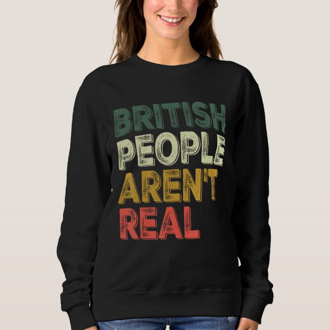 Saying British people aren t real T Shirt (Framsida)