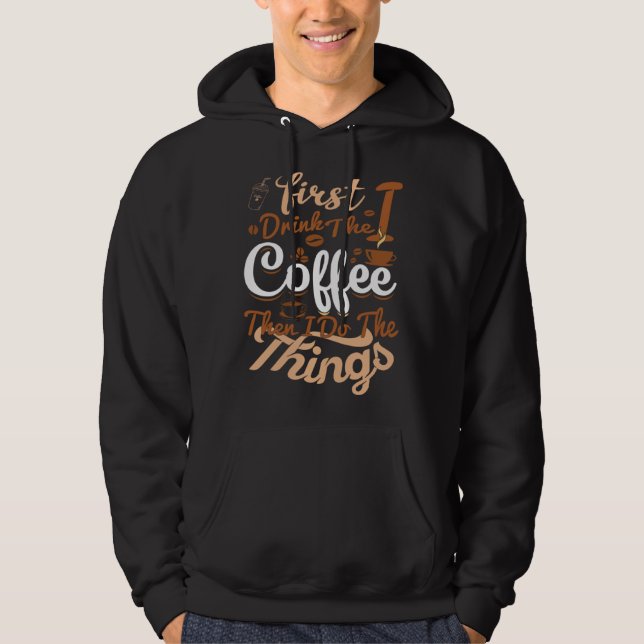 Saying First I Drink The Coffee Then I Do The Thin Hoodie (Framsida)