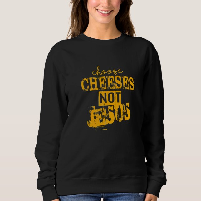 Saying for Atheists CHOOSE CHEESES NOT JESUS  27 T Shirt (Framsida)
