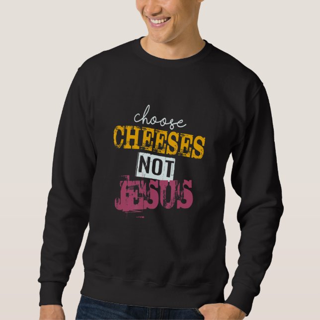 Saying for Atheists CHOOSE CHEESES NOT JESUS 40 Lång Ärmad Tröja (Framsida)