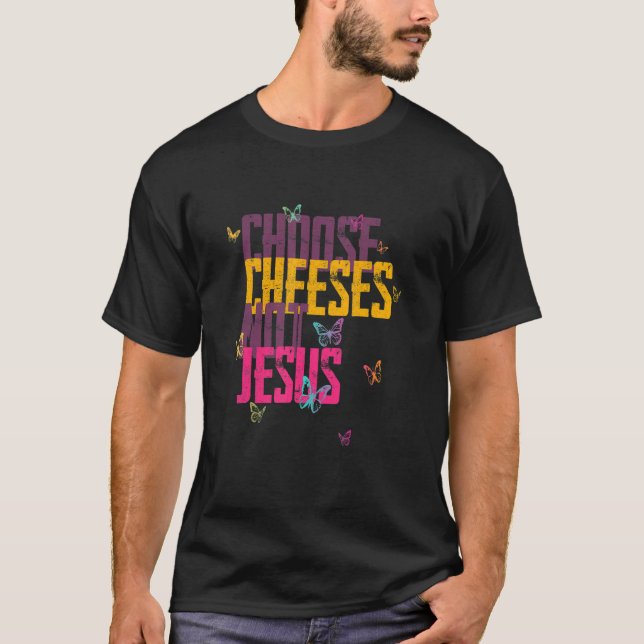 Saying for Atheists CHOOSE CHEESES NOT JESUS 59 T Shirt (Framsida)