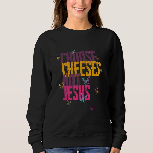 Saying for Atheists CHOOSE CHEESES NOT JESUS 59 T Shirt (Framsida)