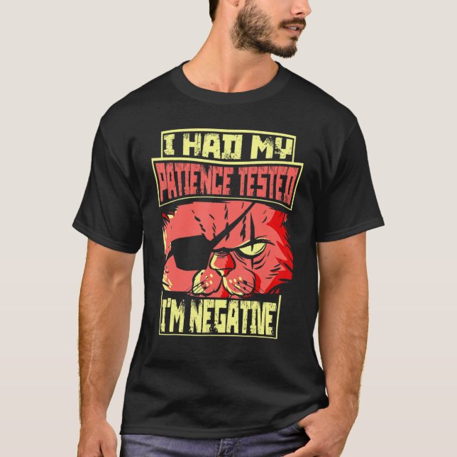 Saying I Had My Patience Tested I'm Negative Cat T Shirt (Framsida)