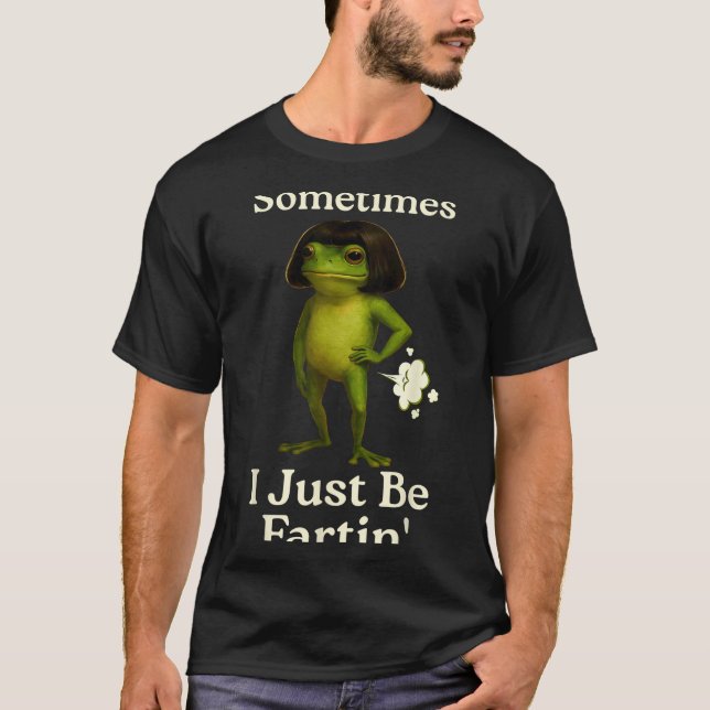 Saying Sometimes Just Fartin Frog Frog I Laugh T Shirt (Framsida)