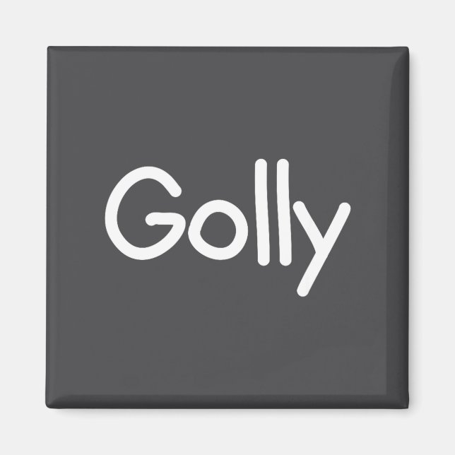 Sayings, Quotes And Cute One-liners, Golly Funny J Magnet (Framsidan)