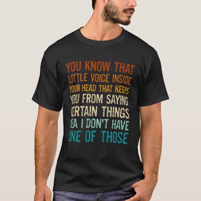 Sayings You Know That Little Voice Inside Your Hea T Shirt (Framsida)