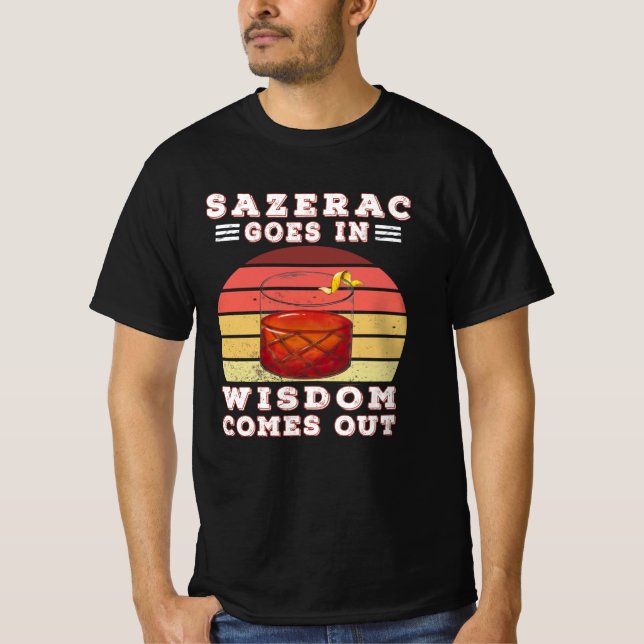 Sazerac goes in wisdom comes out t shirt (Framsida)