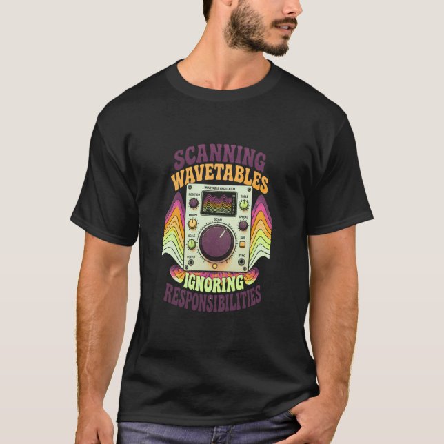 Scanning Wavetables, Ignoring Responsibilities T Shirt (Framsida)