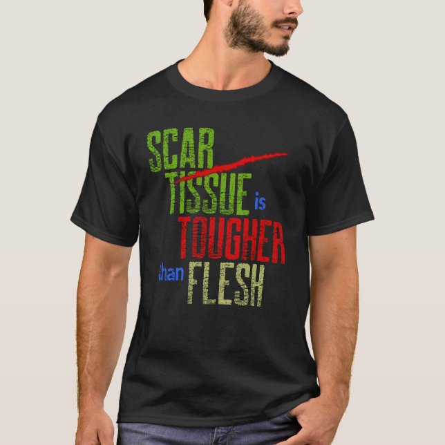 Scar Tissue är hårdare än Flesh Surgery Warrior T Shirt (Framsida)
