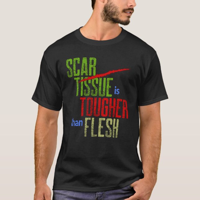 Scar Tissue är hårdare än Flesh Surgery Warrior T Shirt (Framsida)