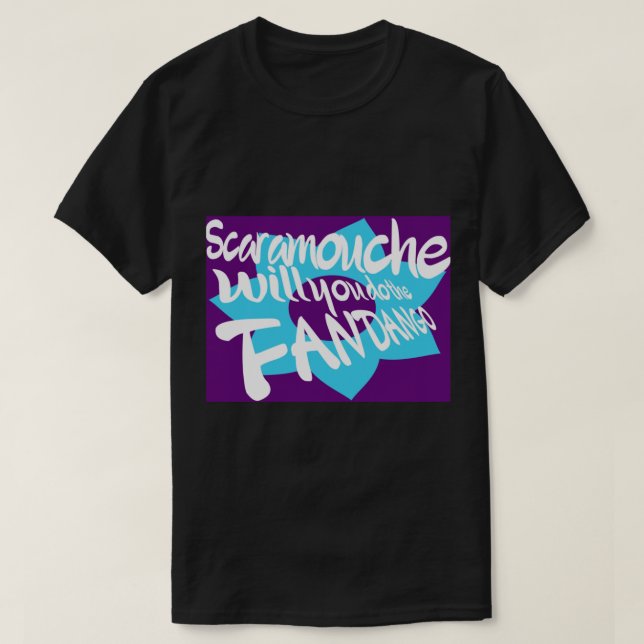Scaramouche, gör du fandango? t shirt (Design framsida)