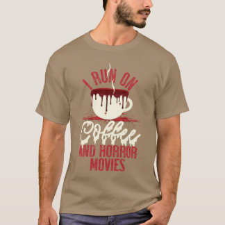 Scary I Run On Coffee And Horror Movies friends T Shirt