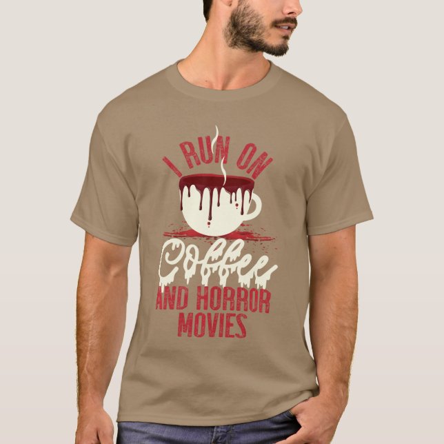 Scary I Run On Coffee And Horror Movies friends T Shirt (Framsida)