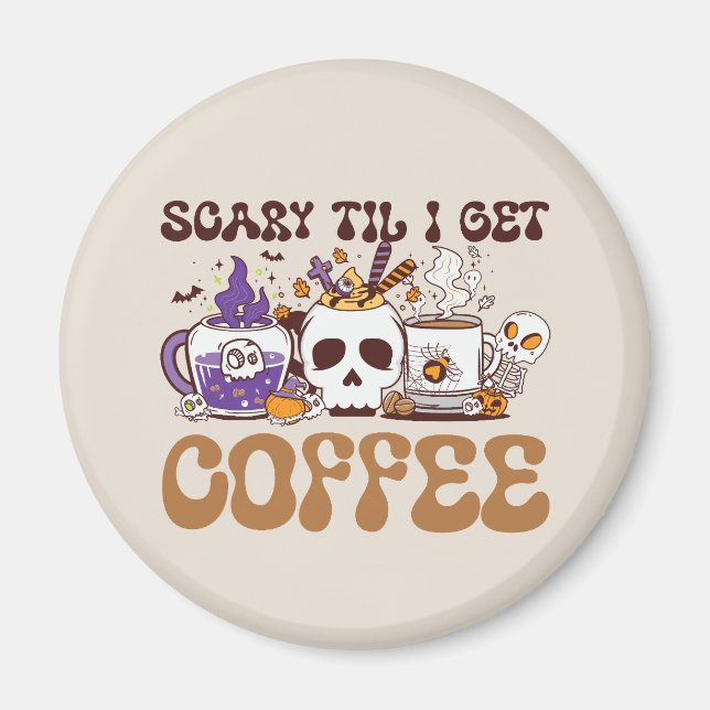 Scary Til I Get Coffee Magnet (Framsidan)