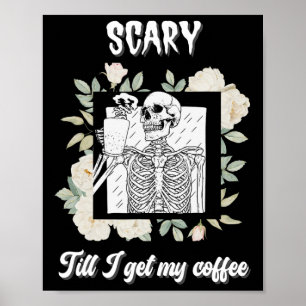 Scary tills jag får mitt kaffe Skeleton Halloween Poster