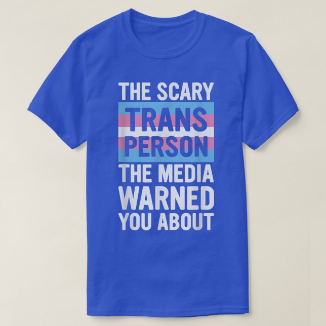 Scary Trans Person the Media varnade dig för  T Shirt (Design framsida)