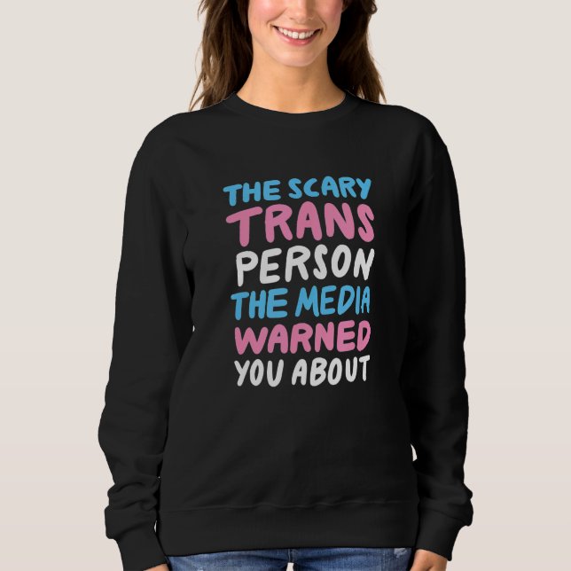 Scary Trans Person The Media Warned You About Prid T Shirt (Framsida)