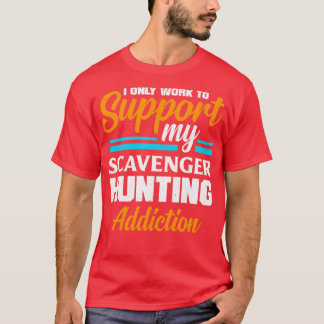 Scavenger Hunting Geocaching for a Geocacher T Shirt